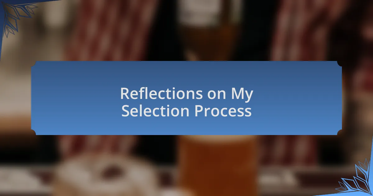Reflections on My Selection Process