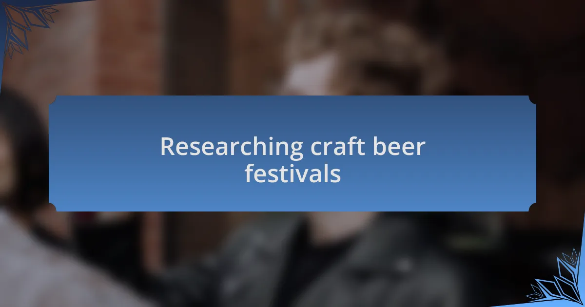 Researching craft beer festivals