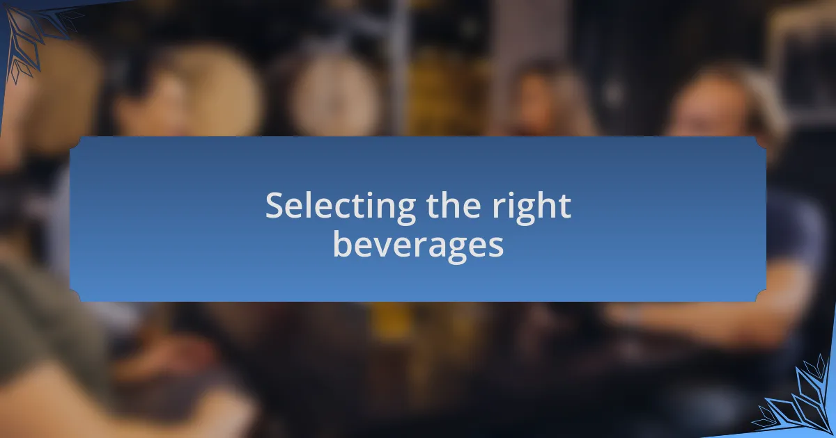 Selecting the right beverages