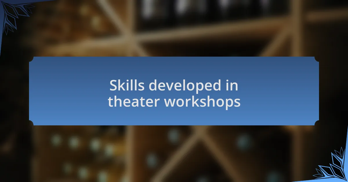 Skills developed in theater workshops