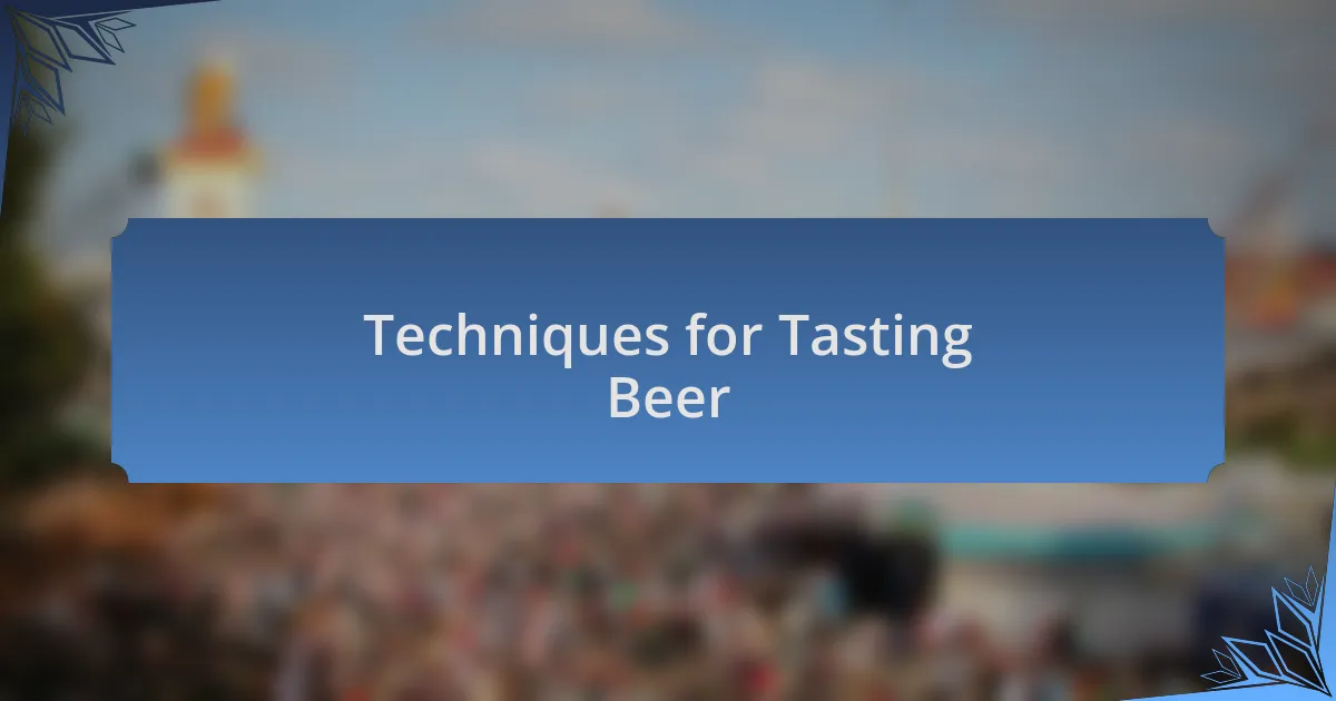 Techniques for Tasting Beer