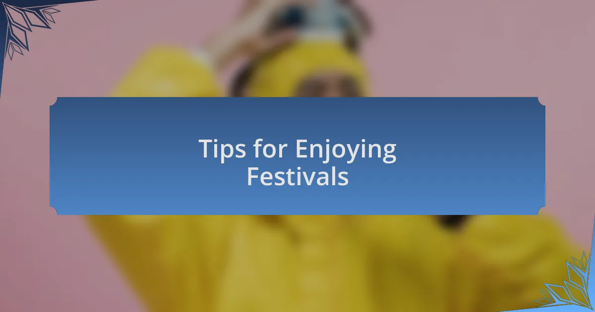 Tips for Enjoying Festivals
