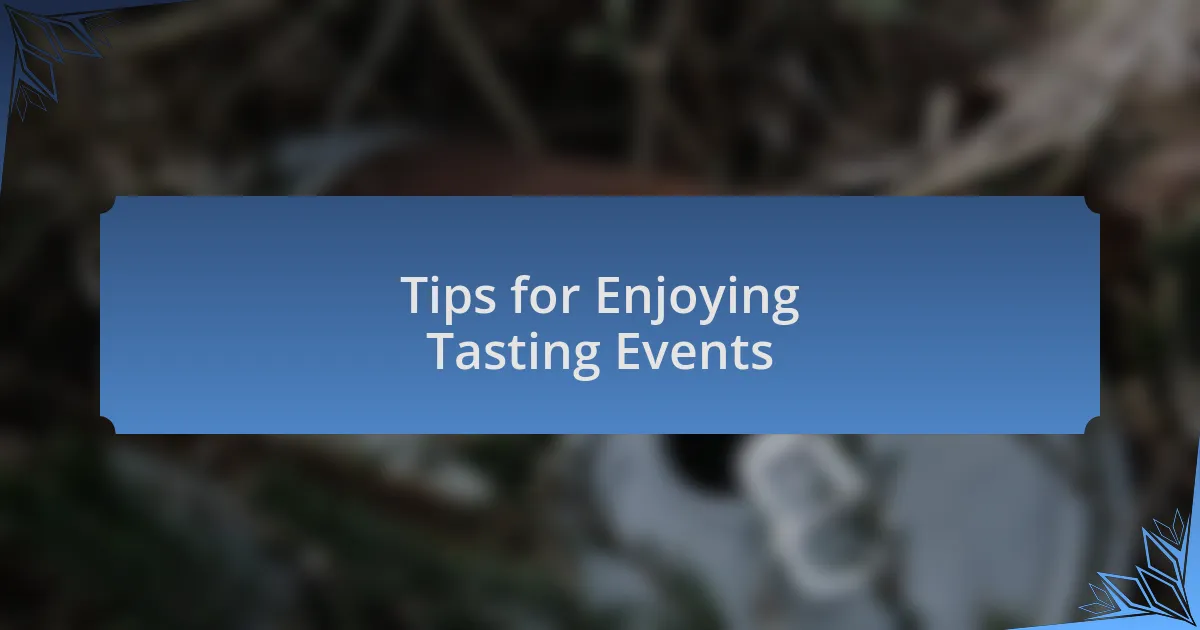 Tips for Enjoying Tasting Events
