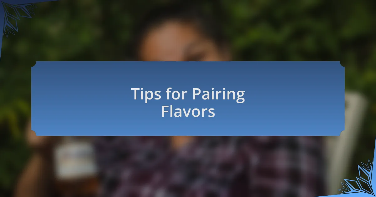 Tips for Pairing Flavors