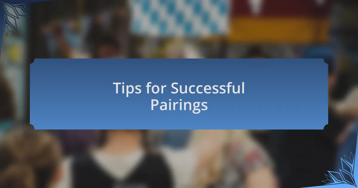 Tips for Successful Pairings