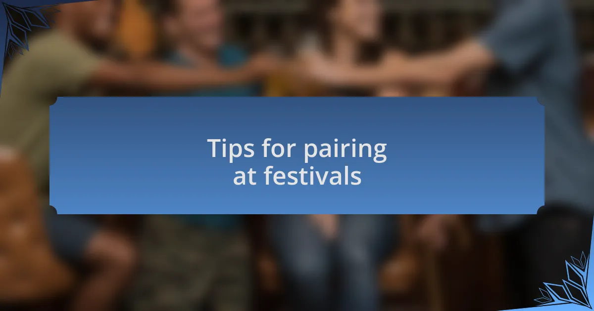 Tips for pairing at festivals