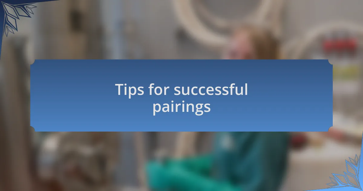 Tips for successful pairings