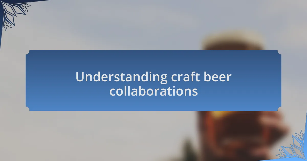 Understanding craft beer collaborations