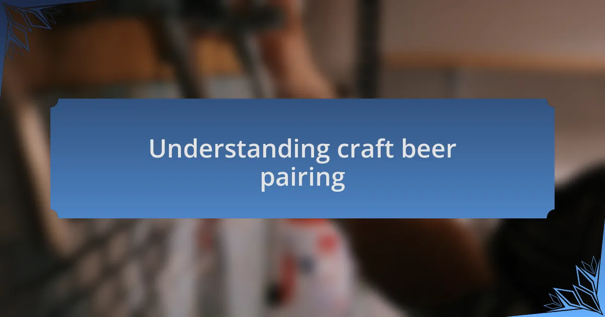 Understanding craft beer pairing