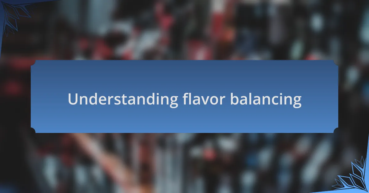 Understanding flavor balancing