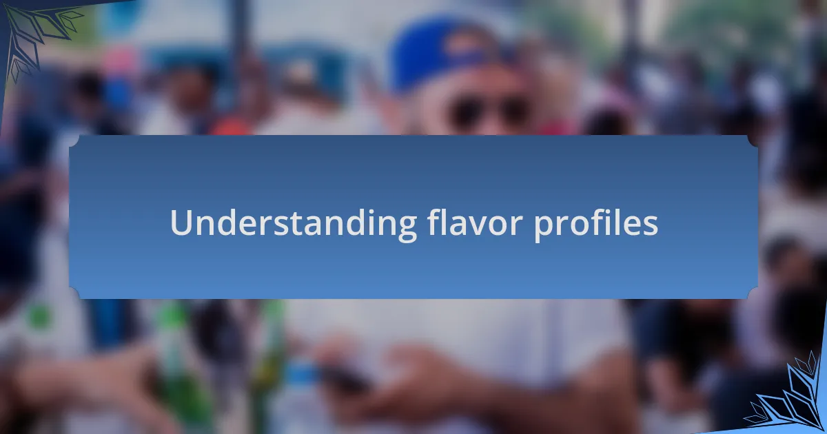 Understanding flavor profiles
