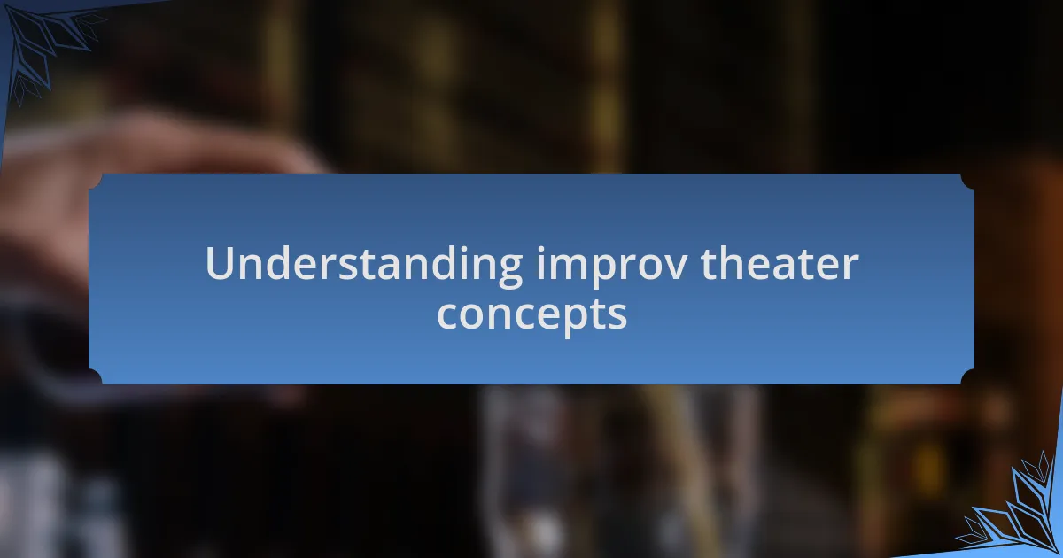 Understanding improv theater concepts