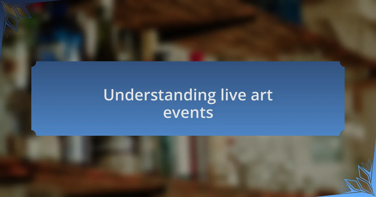 Understanding live art events