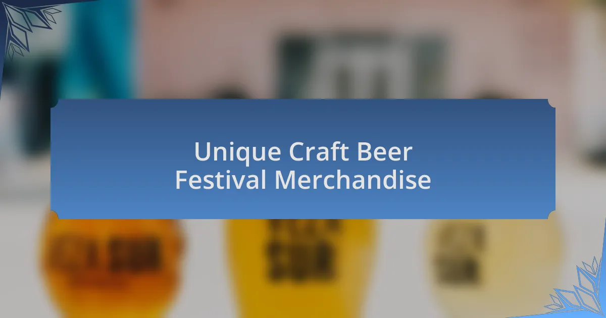 Unique Craft Beer Festival Merchandise