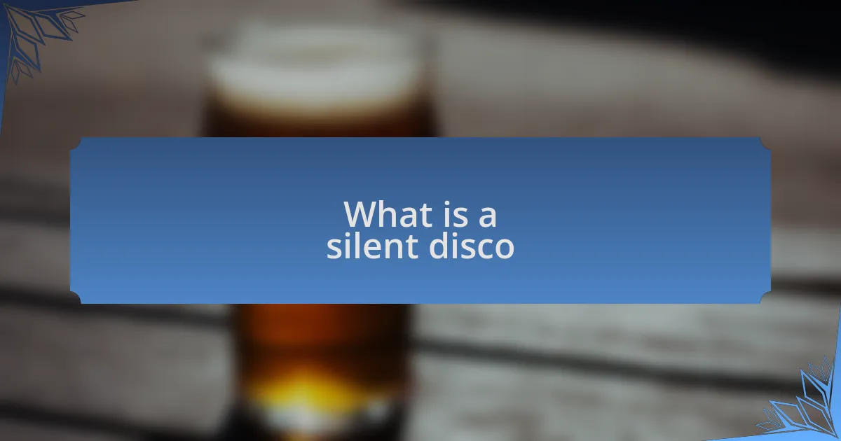 What is a silent disco